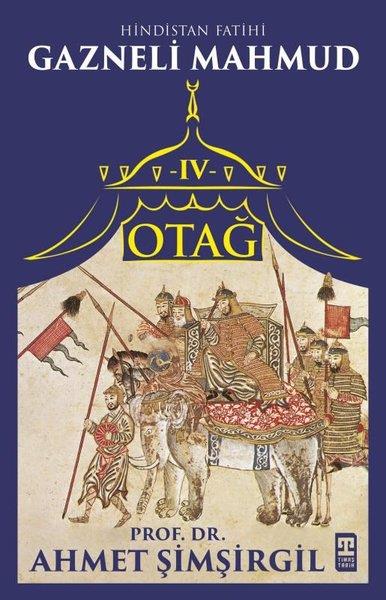 Ahmet ŞimşirgilTürk Tarihi Araştırmaları KitaplarıOtağ 4 - Hindistan Fatihi Gazneli Mahmud