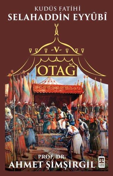 Ahmet ŞimşirgilTürk Tarihi Araştırmaları KitaplarıOtağ 5 - Selahaddin Eyyubi