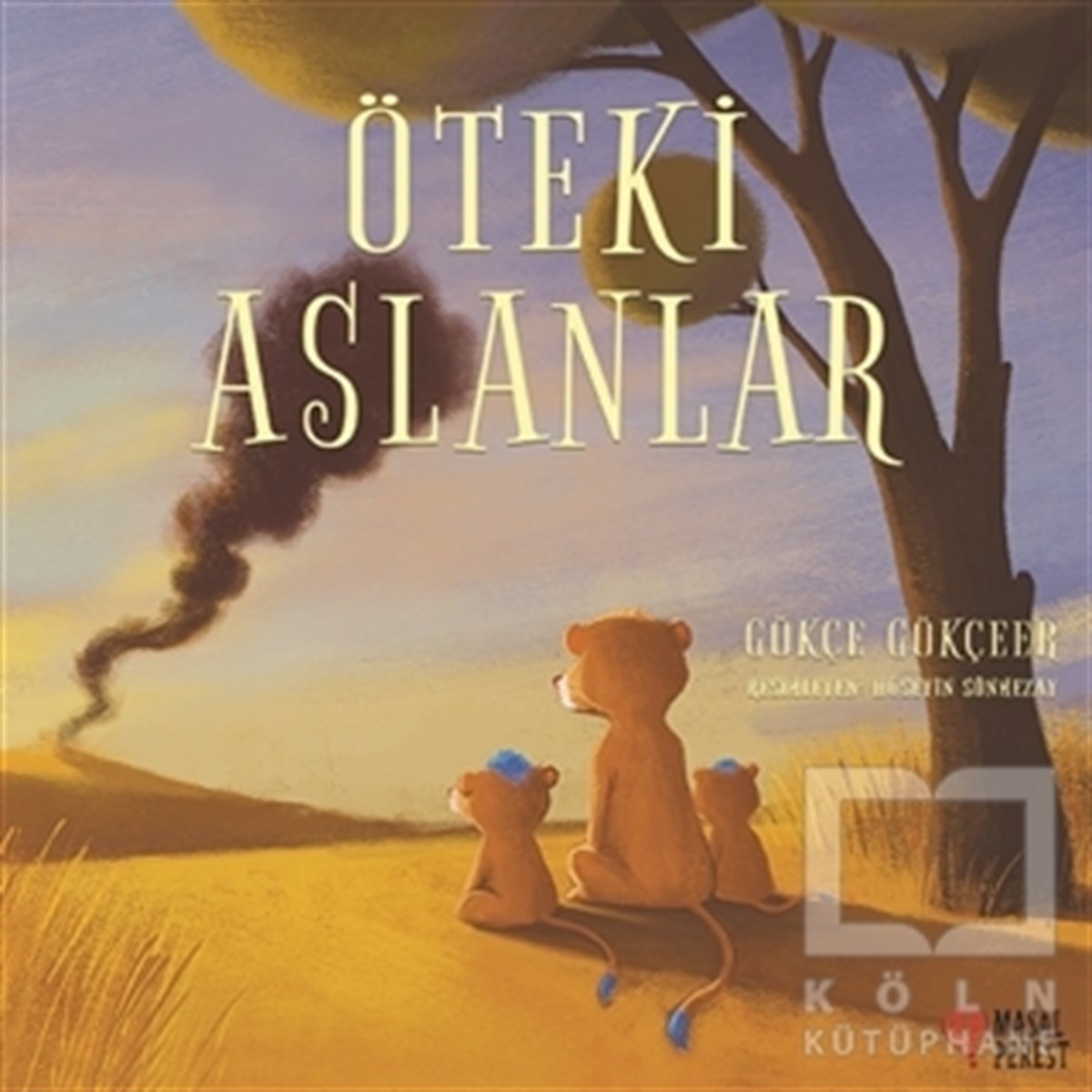 Gökçe GökçeerOkul Öncesi Resimli KitaplarÖteki Aslanlar