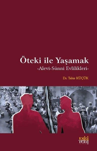 Tahir KüçükAlevilik & Bektaşilik KitaplarıÖteki İle Yaşamak - Alevi - Sünni Evlilikleri
