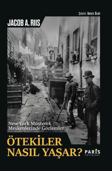 Jacob A. RiisSosyoloji KitaplarıÖtekiler Nasıl Yaşar? New York Müşterek Meskenlerinde Gözlemler
