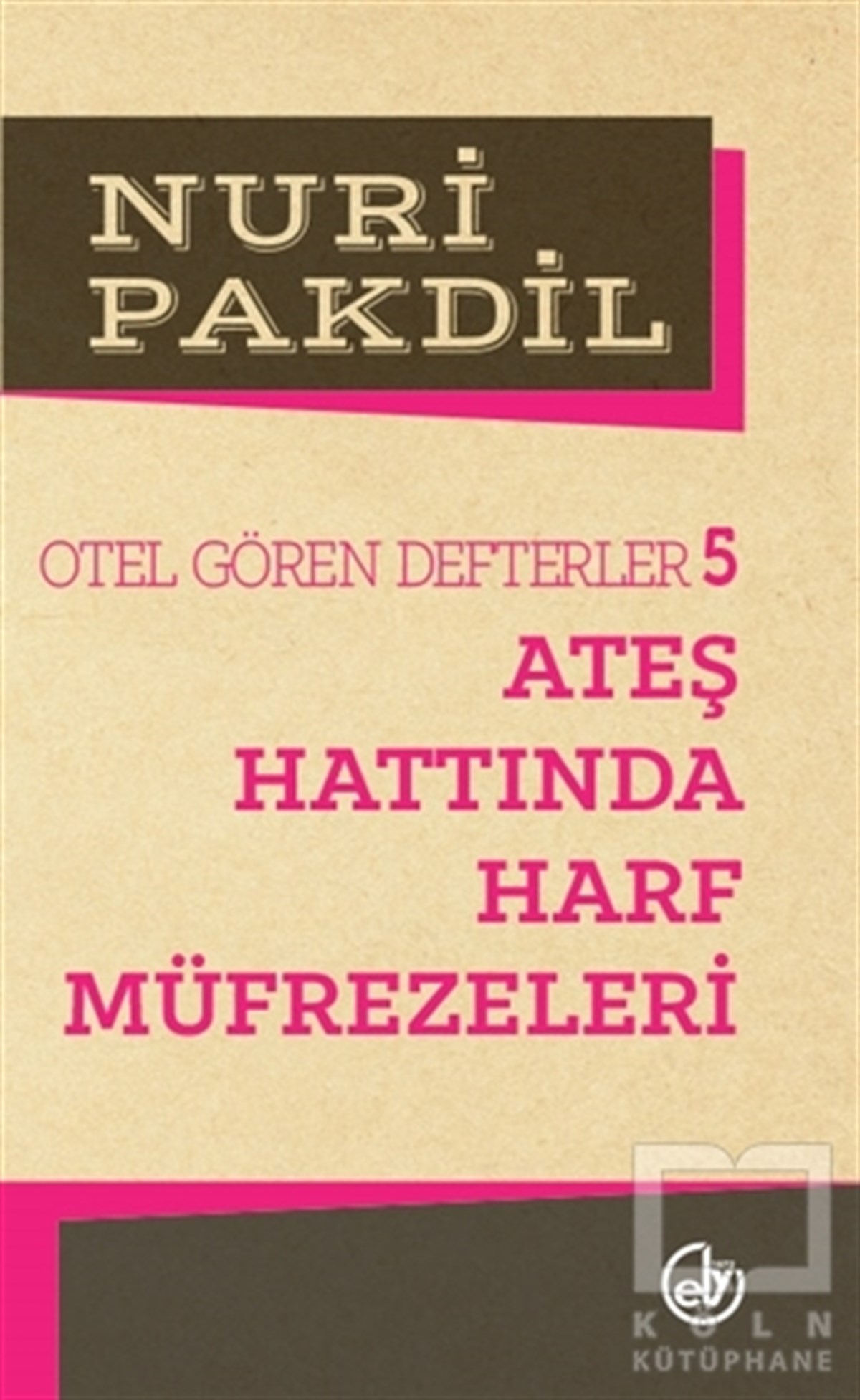 Nuri PakdilDenemeOtel Gören Defterler 5: Ateş Hattında Harf Müfrezeleri