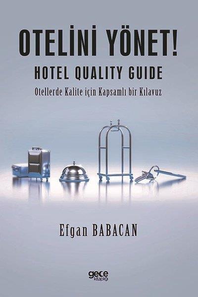 Efgan BabacanYönetim / İş Geliştirme / KaliteOtelini Yönet! Hotel Quality Guide - Otellerde Kalite İçin Kapsamlı bir Kılavuz