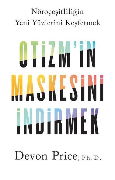 Devon PricePsychologieOtizm'in Maskesini İndirmek - Nöroçeşitliliğin Yeni Yüzlerini Keşfetmek