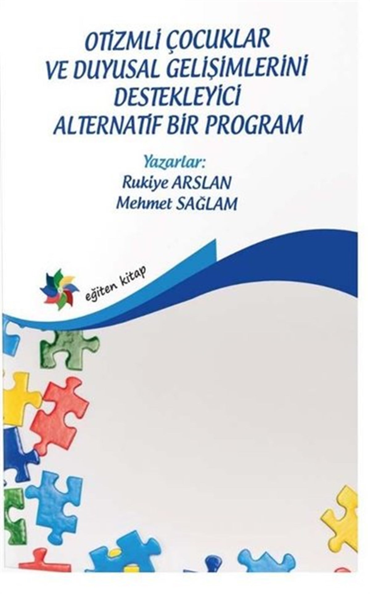 Mehmet SağlamAile - ÇocukOtizmli Çocuklar ve Duyusal Gelişimlerini Destekleyici Alternatif Bir Program