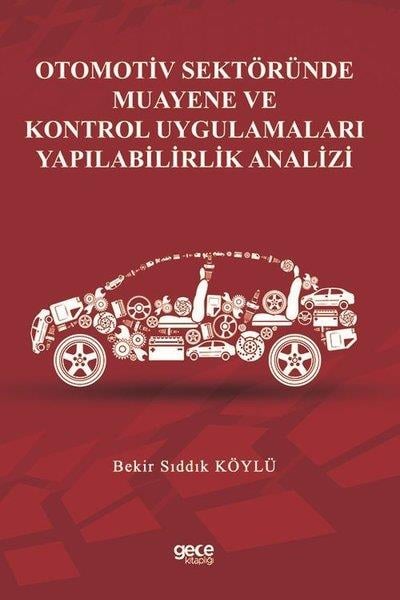 Bekir Sıddık KöylüEğitimOtomotiv Sektöründe Muayene ve Kontrol Uygulamaları Yapılabilirlik Analizi
