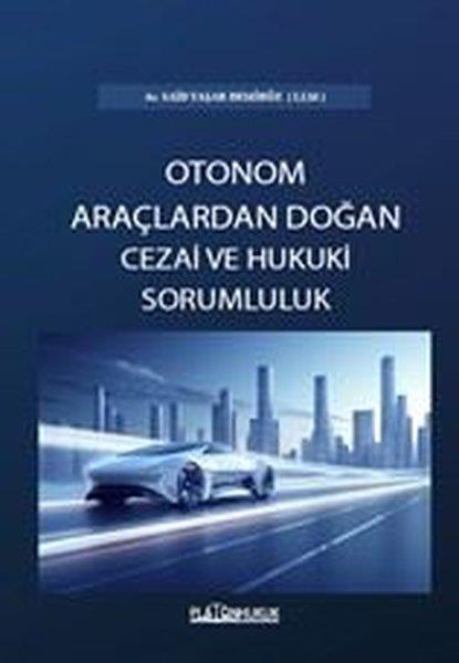 Said Yaşar DemirözHukuk Üzerine KitaplarOtonom Araçlardan Doğan Cezai ve Hukuki Sorumluluk