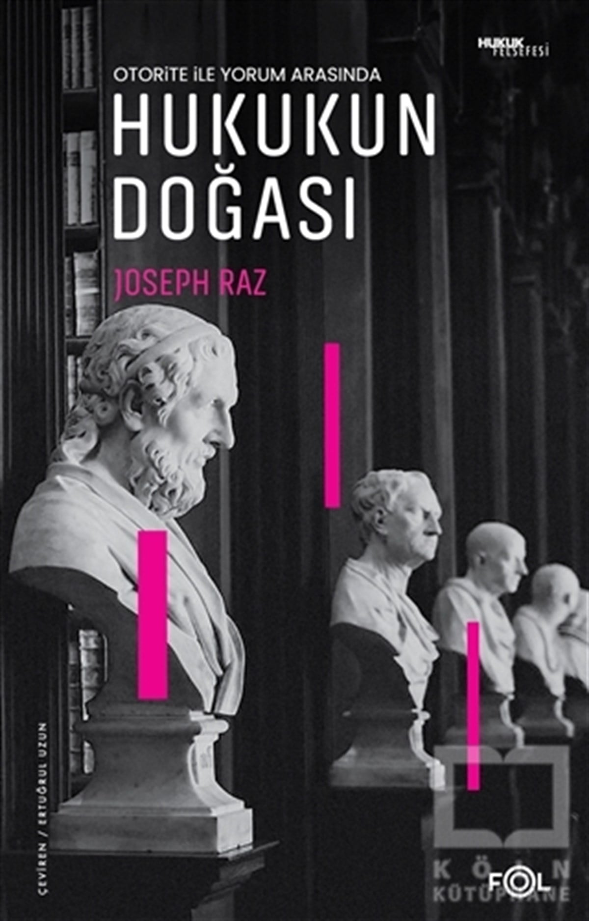 Joseph RazDiğerOtorite ile Yorum Arasında Hukukun Doğası