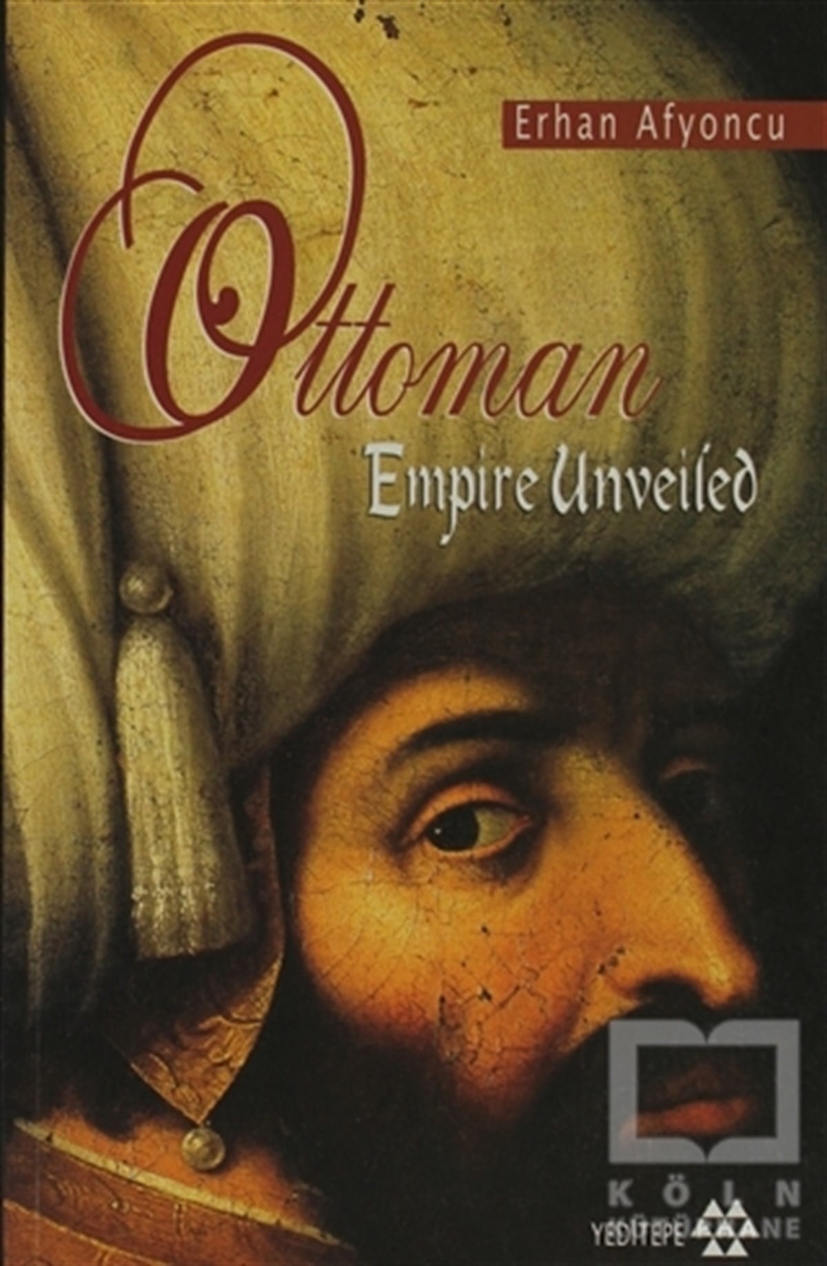Erhan AfyoncuOsmanlı TarihiOttoman Empire Unveiled