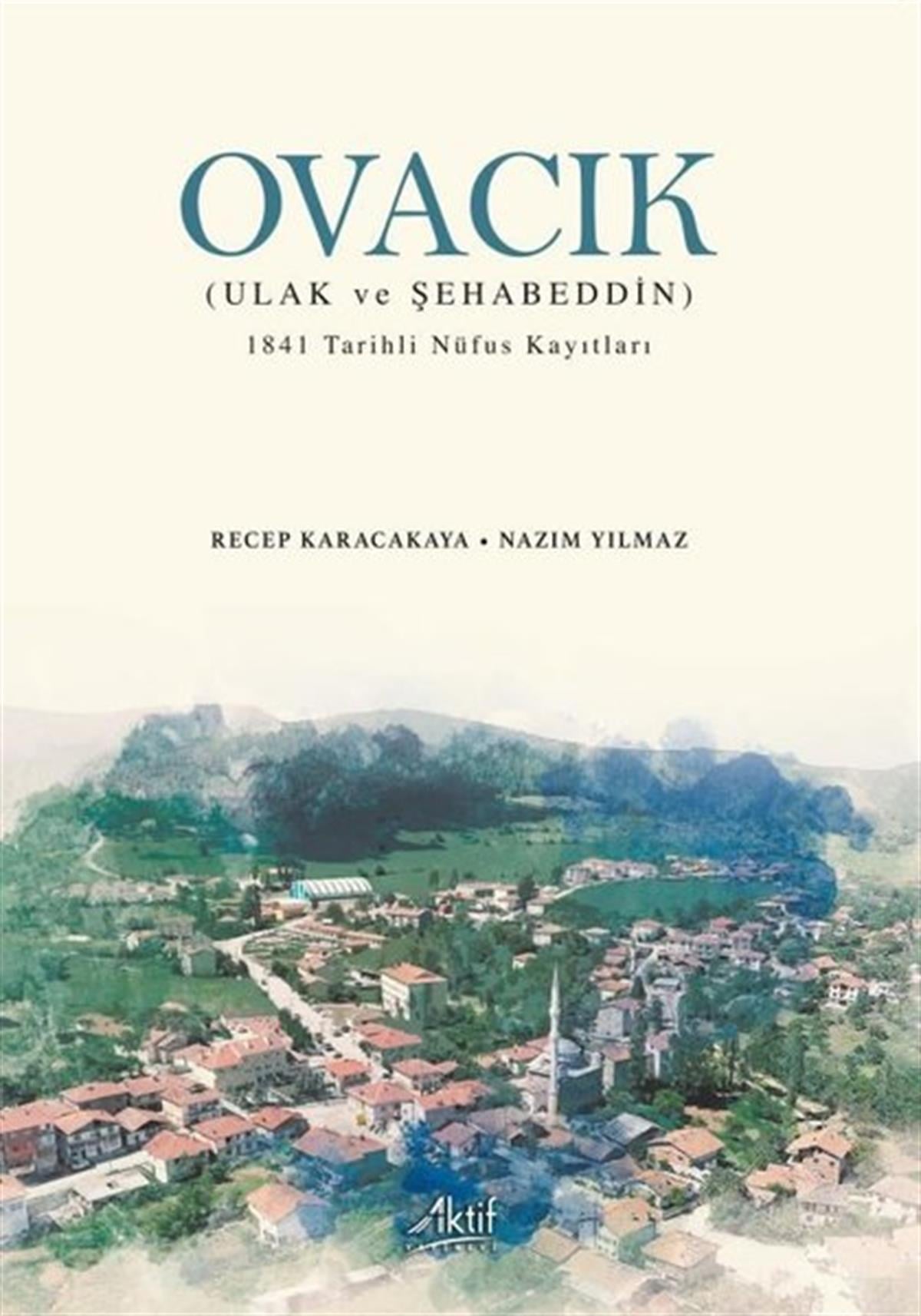 Nazım YılmazOsmanli TarihiOvacık: Ulak ve Şehabeddin - 1841 Tarihli Nüfus Kayıtları
