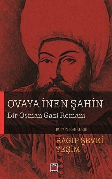Ragıp Şevki YeşimTürk RomaniOvaya İnen Şahin - Bir Osman Gazi Romanı