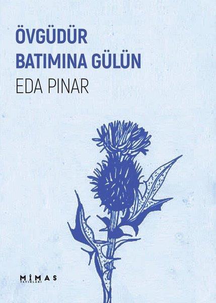 Eda PınarTürk ŞiiriÖvgüdür Batımına Gülün