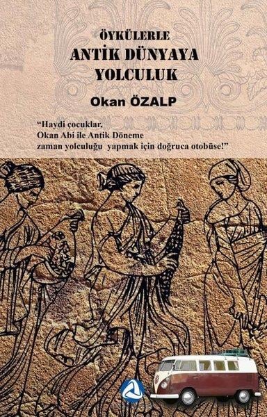 Okan ÖzalpGeschichten Öykülerle Antik Dünyaya Yolculuk