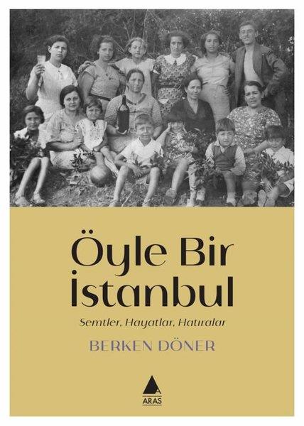 Berken DönerGezi Rehberi KitaplarıÖyle Bir İstanbul - Semtler Hayatlar Hatıralar