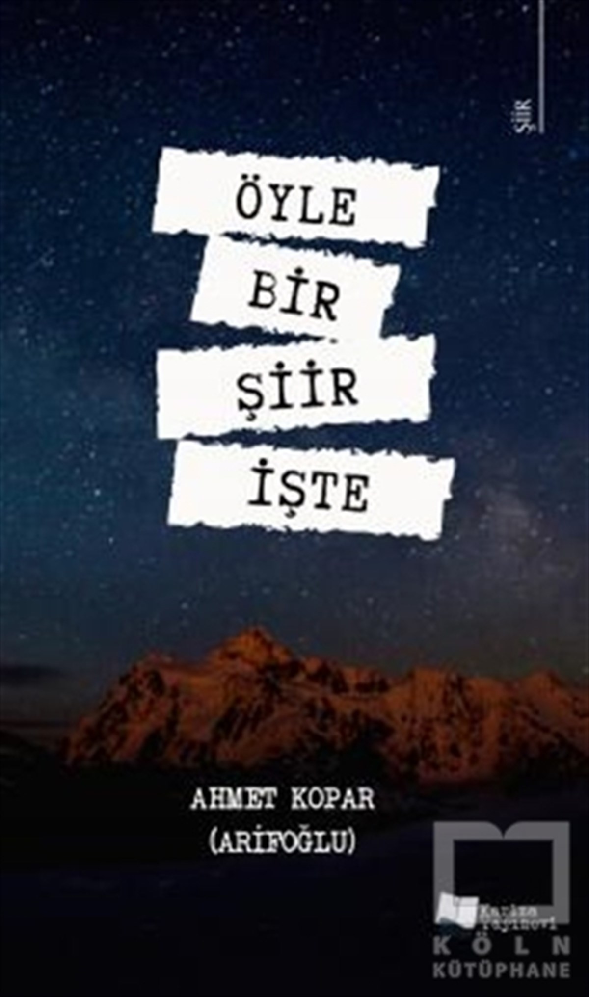 Ahmet Kopar (Arifoğlu)Türkçe Şiir KitaplarıÖyle Bir Şiir İşte