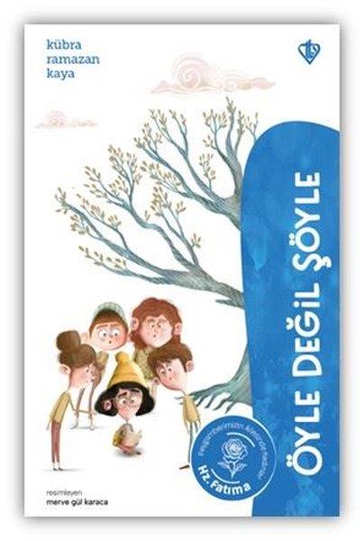 Kübra Ramazan KayaIslami Çocuk KitaplariÖyle Değil Şöyle Hz. Fatıma - Perdenin Arkasındaki Dostluk