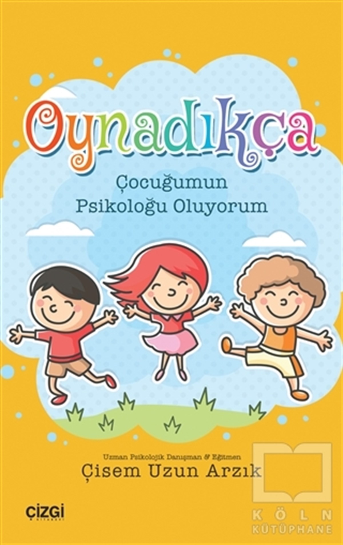 Çisem Uzun ArzıkAile ve ÇocukOynadıkça