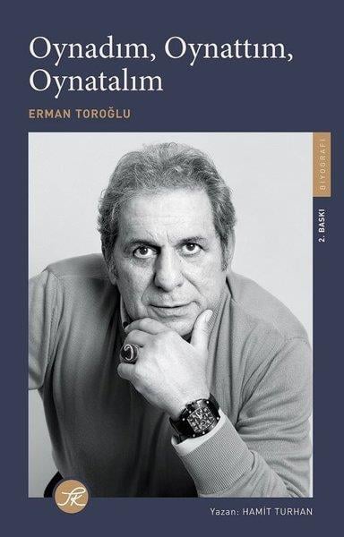 Erman ToroğluHistorische Biographie und AutobiographieOynadım, Oynattım, Oynatalım - Erman Toroğlu