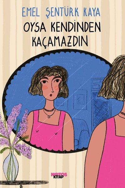 Emel Şentürk KayaTürk RomaniOysa Kendinden Kaçamazdın