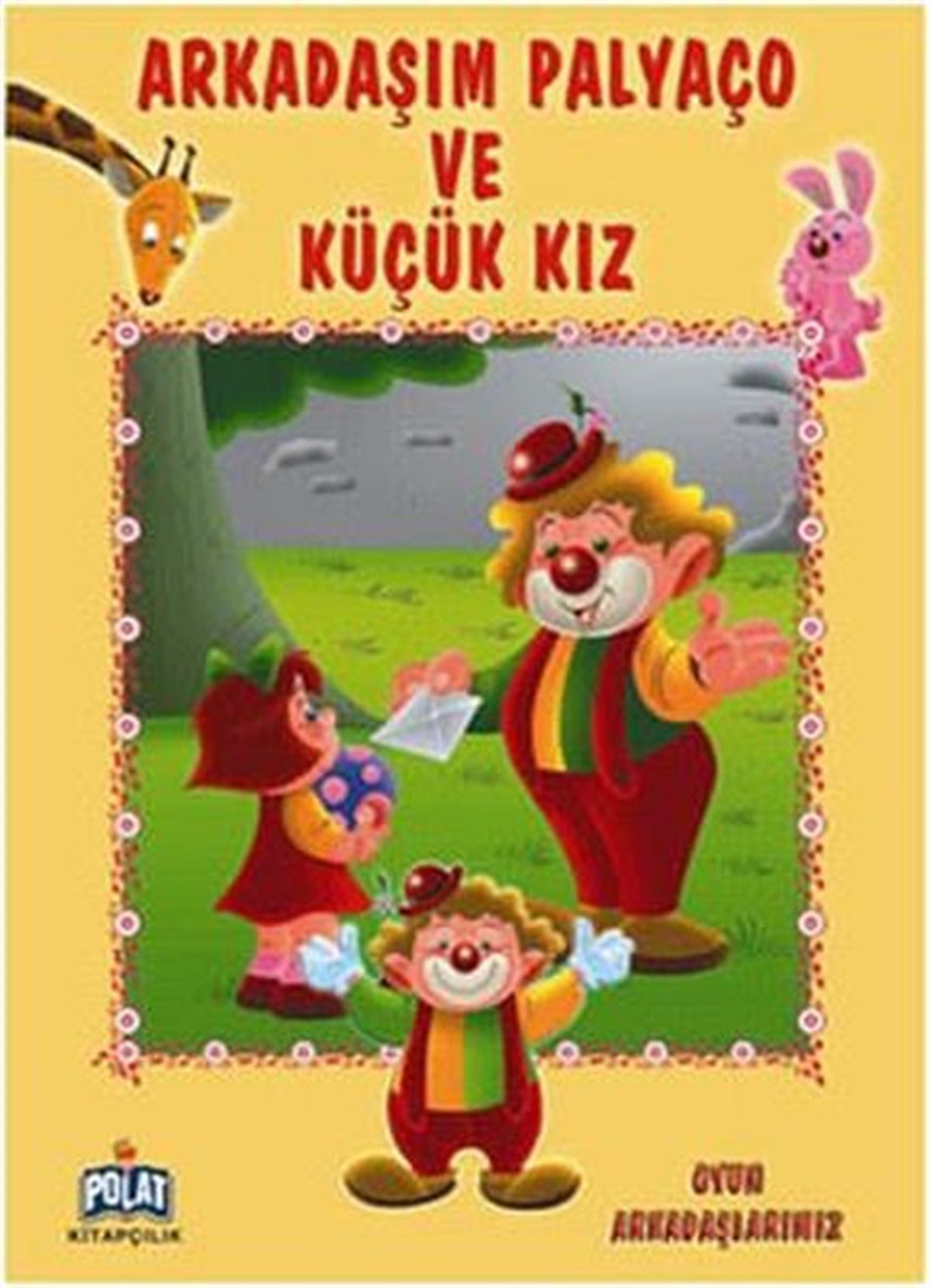 KolektifOkul Öncesi Masal KitaplarıOyun Arkadaşlarımız Serisi - Arkadaşım Palyaço ve Küçük Kız