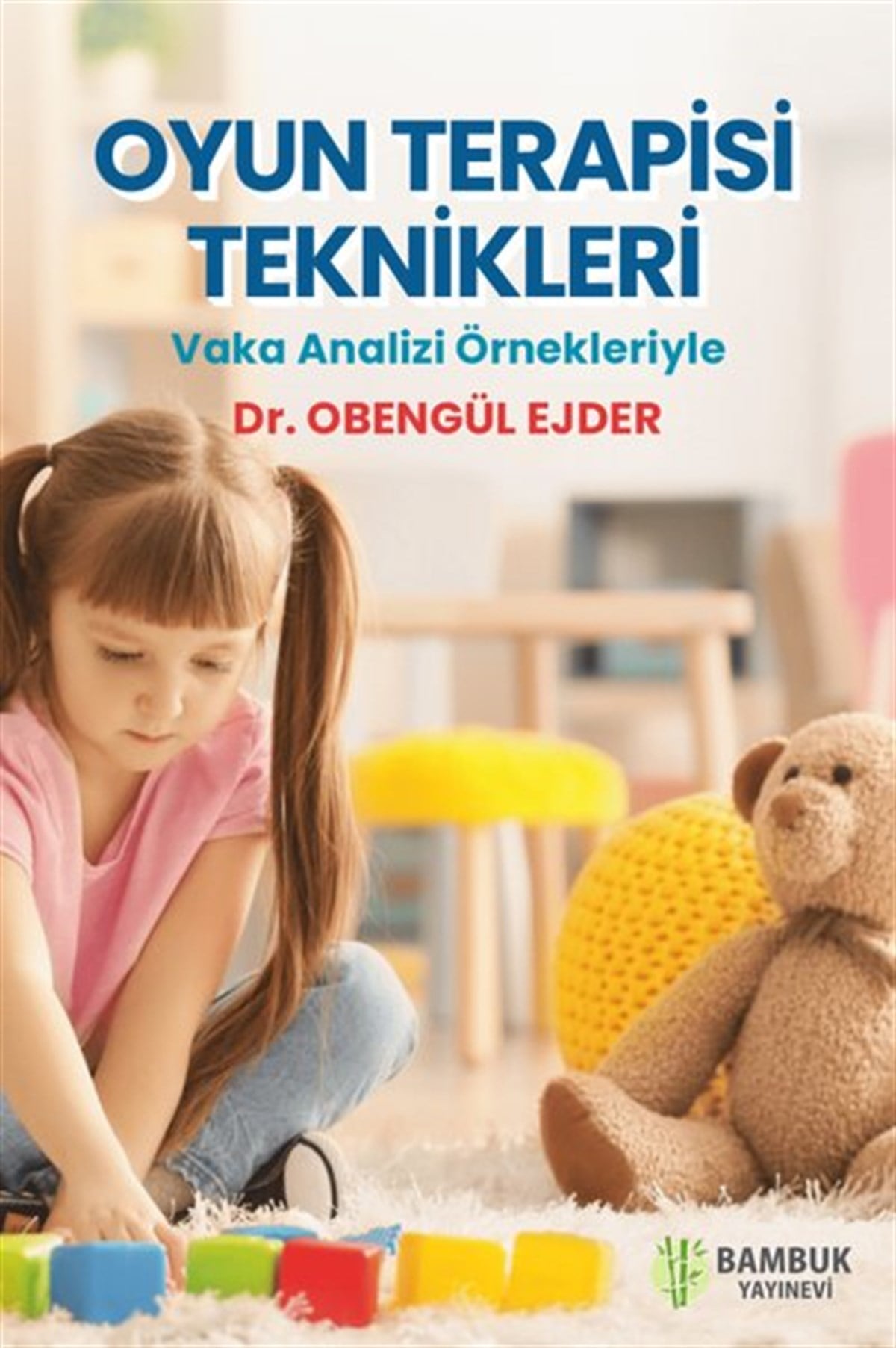 Obengül EjderAile - ÇocukOyun Terapisi Teknikleri - Vaka Analizi Örnekleriyle