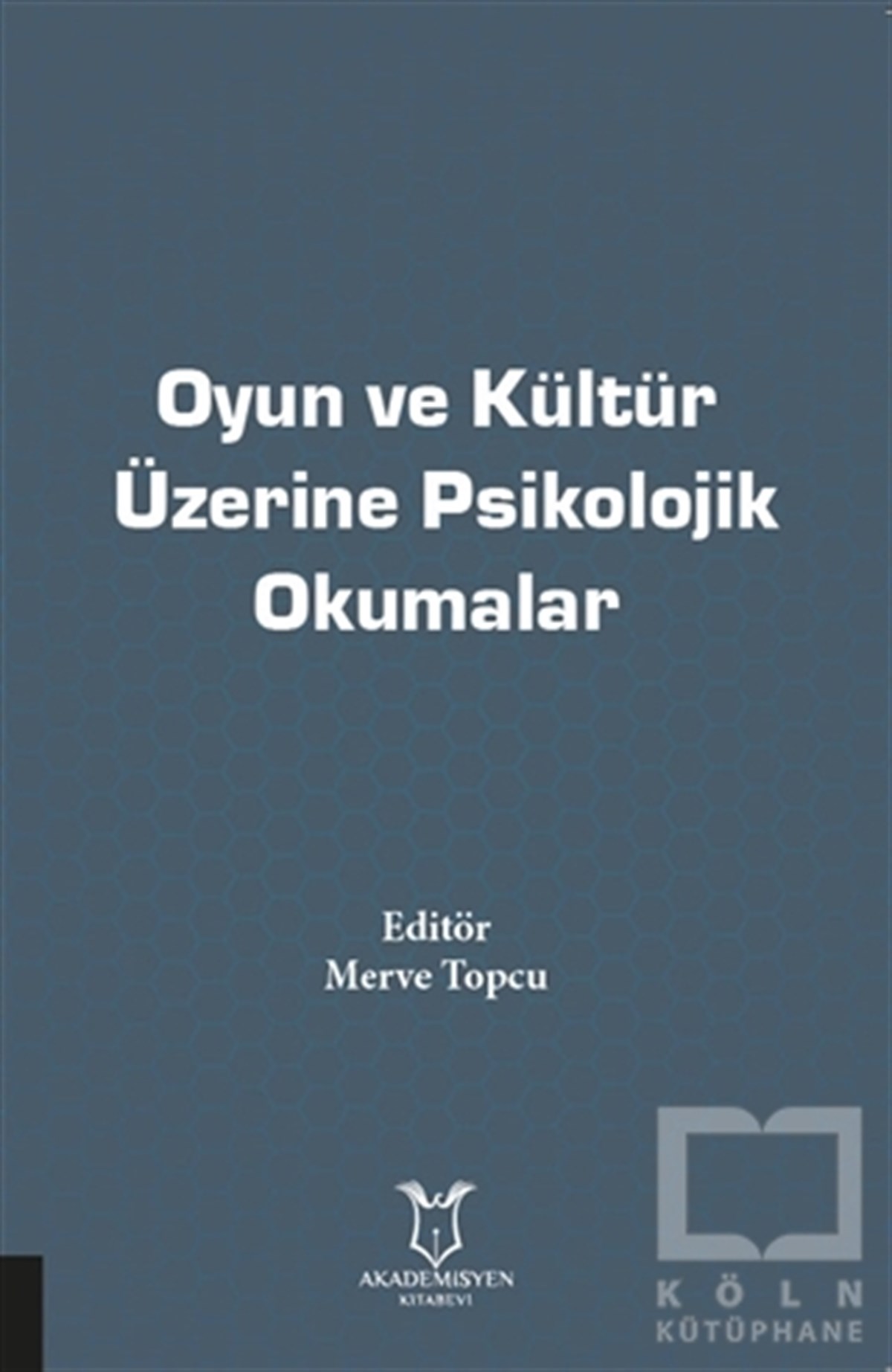 Merve TopcuBaşvuru KitaplarıOyun ve Kültür Üzerine Psikolojik Okumalar