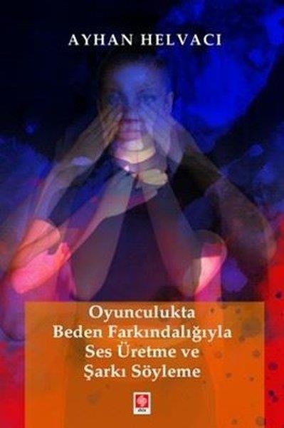 Ayhan HelvacıEğitimOyunculukta Beden Farkındalığıyla Ses Üretme ve Şarkı Söyleme