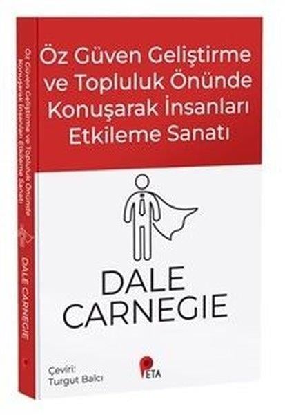 Dale CarnegieKişisel Gelişim KitaplarıÖz Güven Geliştirme ve Topluluk Önünde Konuşarak İnsanları Etkileme Sanatı