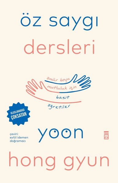 Yoon Hong GyunKişisel Gelişim KitaplarıÖz Saygı Dersleri - Ömür Boyu Mutluluk İçin Basit Öneriler