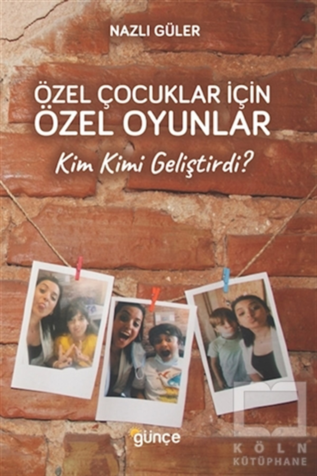 Nazlı GülerAile ve Çocuk KitaplarıÖzel Çocuklar İçin Özel Oyunlar