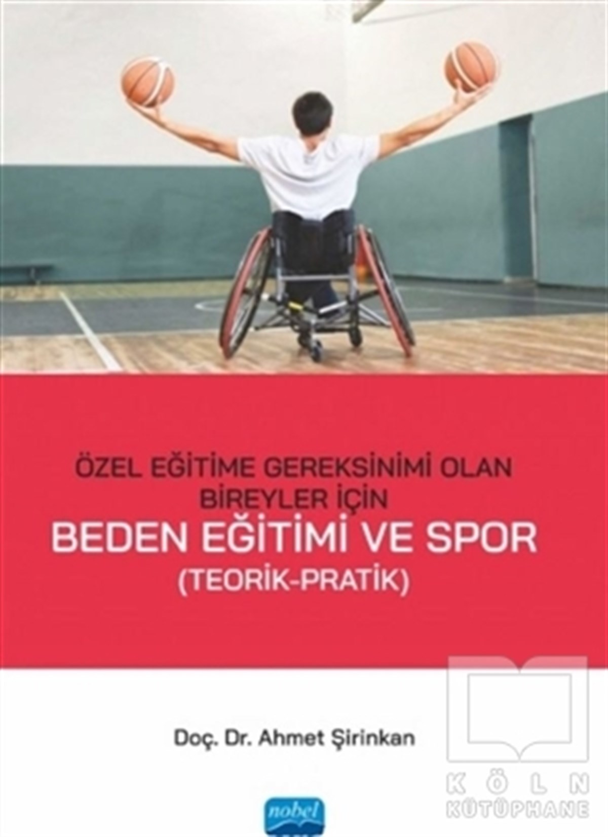 Ahmet ŞirinkanSpor BilimiÖzel Eğitime Gereksinimi Olan Bireyler İçin Beden Eğitimi ve Spor