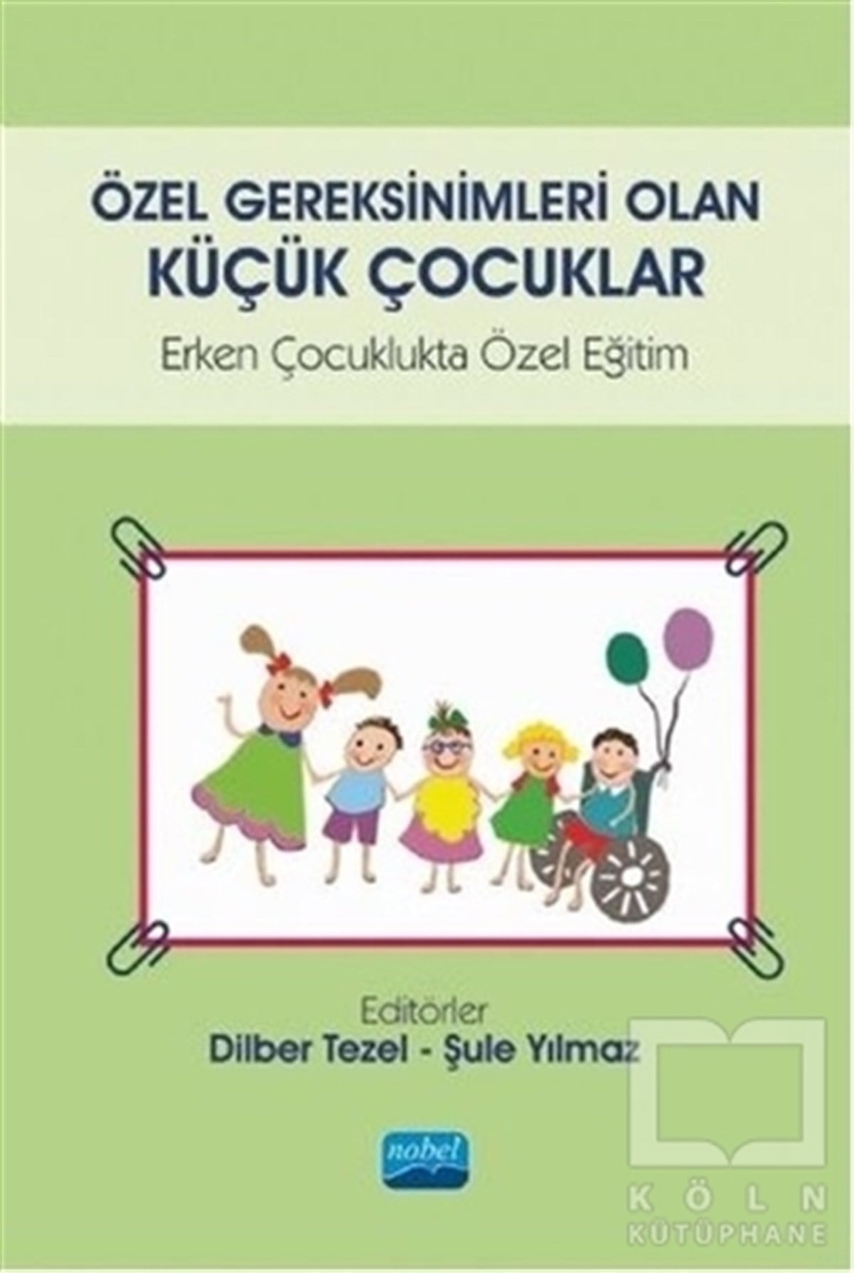 Dilber TezelAile ve Çocuk KitaplarıÖzel Gereksinimleri Olan Küçük Çocuklar