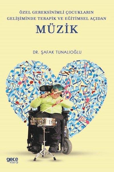 Şafak TunalıoğluMüzik KitaplarıÖzel Gereksinimli Çocukların Gelişiminde Terapik ve Eğitimsel Açıdan Müzik