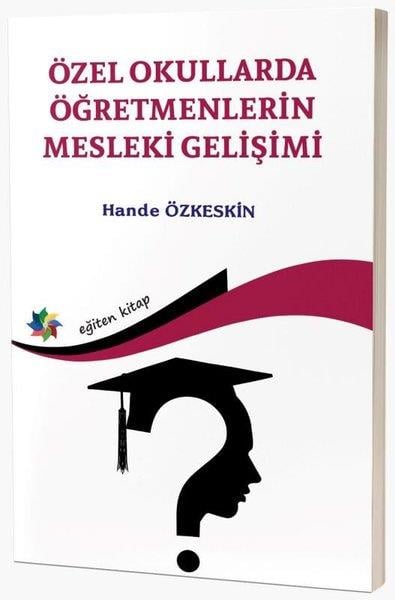 Hande ÖzkeskinDigerÖzel Okullarda Öğretmenlerin Mesleki Gelişimi
