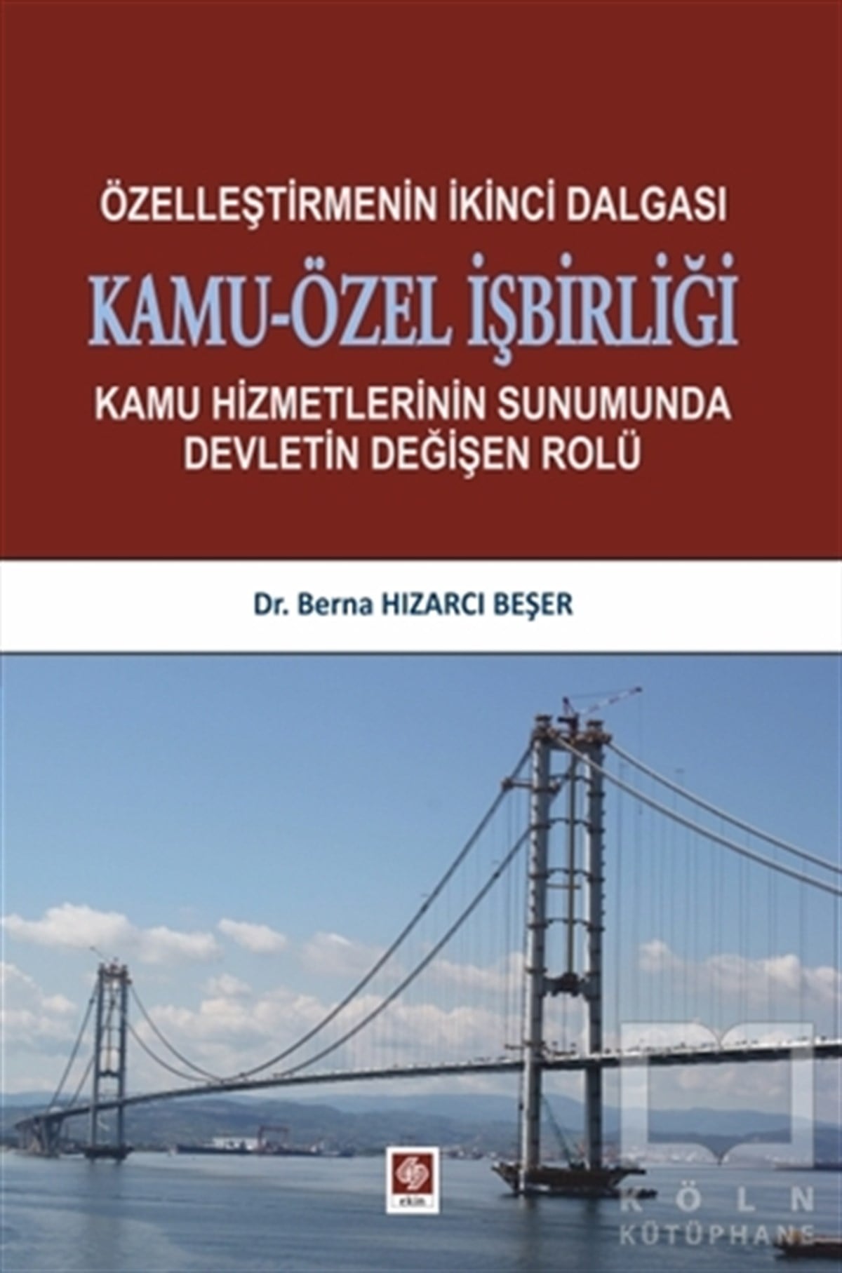 Berna Hızarcı BeşerAkademikÖzelleştirmenin İkinci Dalgası Kamu-Özel İşbirliği