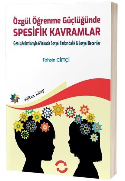 Tahsin ÇiftçiFelsefe - SosyolojiÖzgül Öğrenme Güçlüğünde Spesifik Kavramlar - Geniş Açılımlarıyla 6 Vakada Sosyal Farkındalık Sosyal