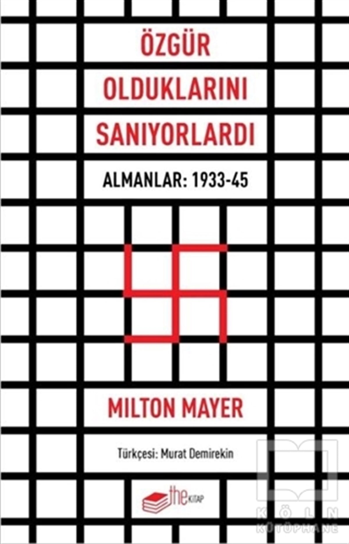 Milton MayerGenel Politika & Siyaset Bilim & Siyaset Tarihi KitaplarıÖzgür Olduklarını Sanıyorlardı