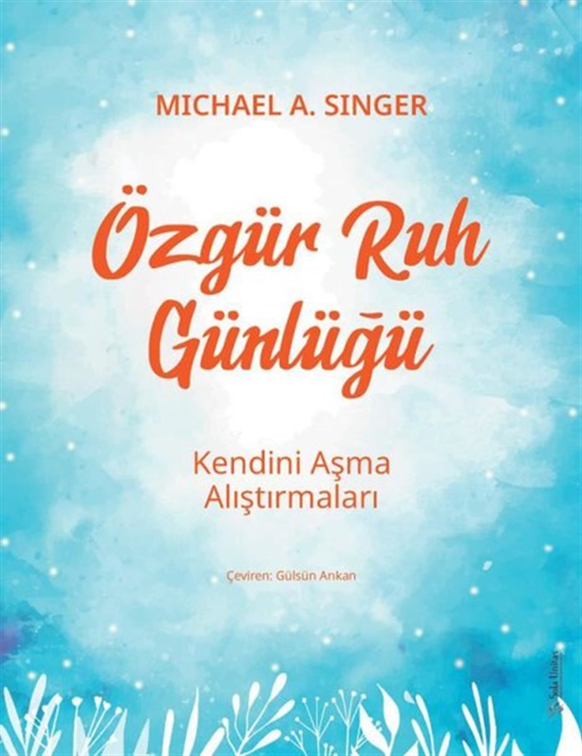 Michael A. SingerBücher zur persönlichen EntwicklungÖzgür Ruh Günlüğü - Kendini Aşma Alıştırmaları