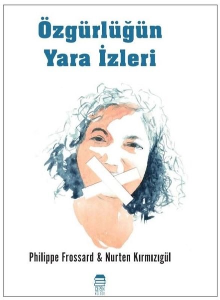 Nurten KırmızıgülAnı & Mektup & Günlük KitaplarıÖzgürlüğün Yara İzleri