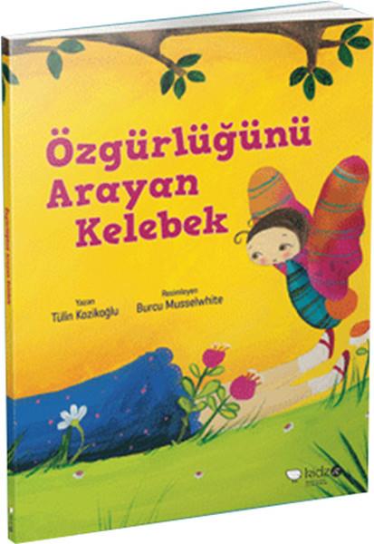 Tülin KozikoğluOkul Öncesi Masal KitaplarıÖzgürlüğünü Arayan Kelebek
