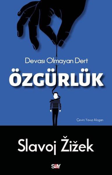 Slavoj ZizekFelsefe BilimiÖzgürlük - Devası Olmayan Dert
