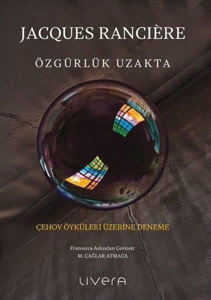 Jacques RanciereFelsefe BilimiÖzgürlük Uzakta - Çehov Öyküleri Üzerine Deneme