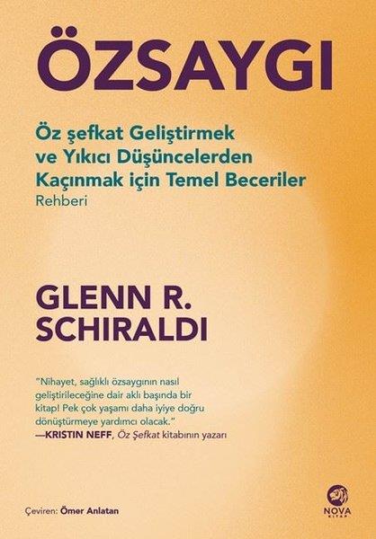 Glenn R. SchiraldiPsikoloji KitaplarıÖzsaygı - Öz Şefkat Geliştirmek ve Yıkıcı Düşüncelerden Kaçınmak İçin Temel Beceriler Rehberi
