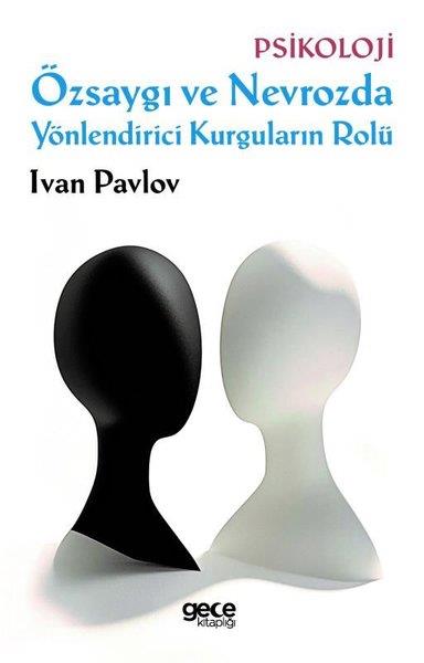Ivan PavlovPsychologieÖzsaygı ve Nevrozda Yönlendirici Kurguların Rolü