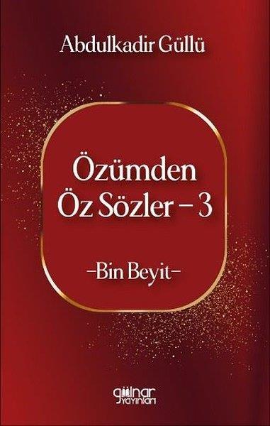 Abdülkadir GüllüTürk ŞiiriÖzümden Öz Sözler 3 - Bin Beyit