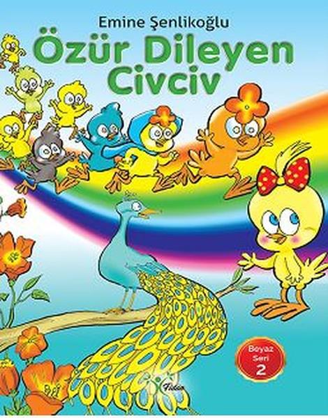 Emine ŞenlikoğluOkul Öncesi Masal KitaplarıÖzür Dileyen Civciv-Beyaz Seri 2