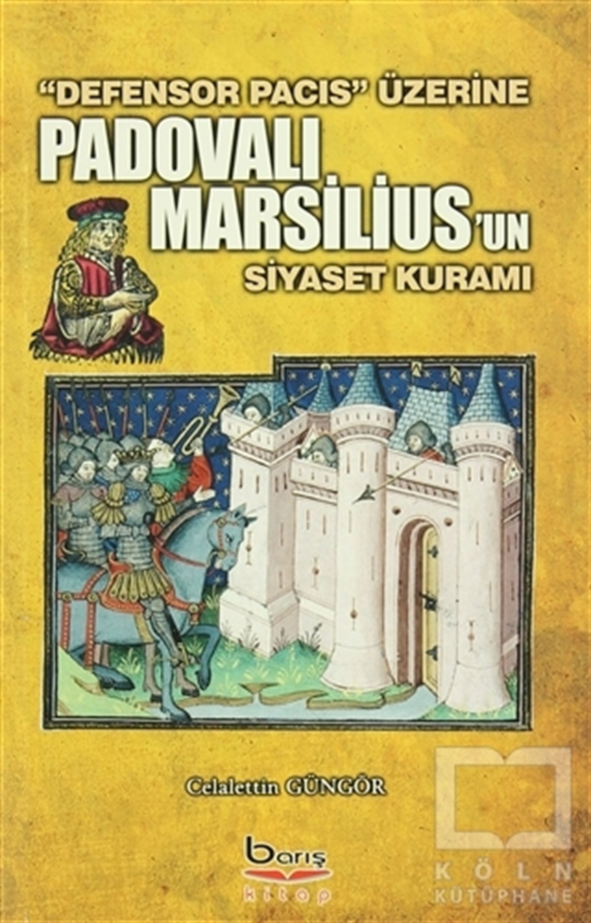 Celalettin GüngörSiyaset FelsefesiPadovalı Marsilius'un Siyaset Kuramı