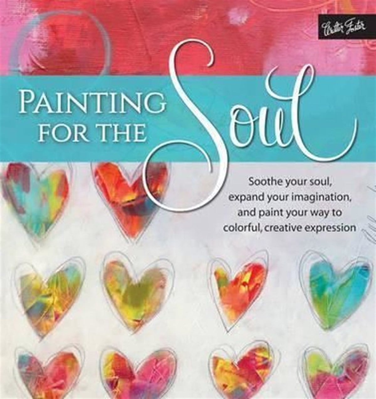 Isabelle Zacher FinetArtPainting for the Soul: Soothe your soul expand your imagination and paint your way to colorful cr