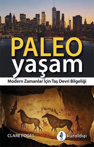 Clare FogesPsikoloji KitaplarıPaleo Yaşam - Modern Zamanlar İçin Taş Devri Bilgeliği