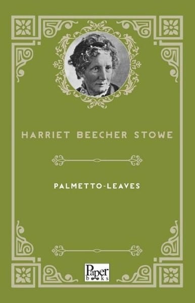 Harriet Beecher StoweTravel MemoriesPalmetto - Leaves